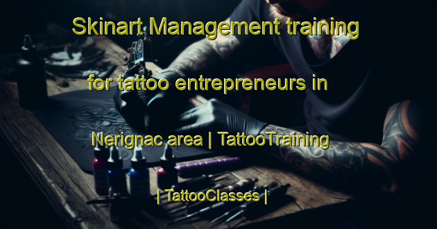 Skinart Management training for tattoo entrepreneurs in Nerignac area | TattooTraining | TattooClasses | SkinartTraining-France